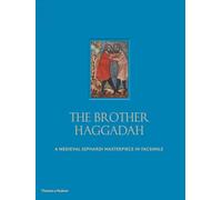 The Brother Haggadah – A Medieval Sephardi Masterpiece in Facsimile – Thames & Hudson