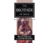 The Brother of Jesus: James the Just and His Mission