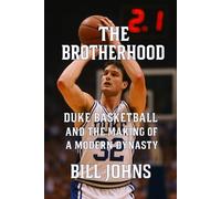 The Brotherhood: Duke Basketball and the Making of a Modern Dynasty (Above the Rim)