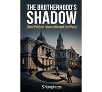 THE BROTHERHOOD'S SHADOW: How Political Islam Infiltrated the West