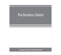 The brothers Dalziel: a record of fifty years' work in conjunction with many of the most distinguished artists of the period, 1840-1890