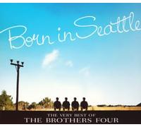 The Brothers Four - Born in Seattle: the Very Best