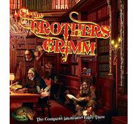 The Brothers Grimm: The Complete Illustrated Fairy Tales