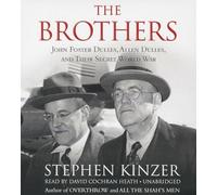 The Brothers: John Foster Dulles, Allen Dulles, and Their Secret World War