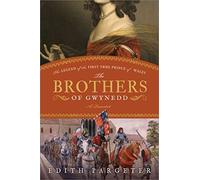 The Brothers of Gwynedd: A Quartet: The Legend of the First True Prince of Wales