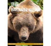 The Brown Bear: Cool Pictures & Amazing Facts of The Brown Bear - Coffee Table Book or Perfect Gift for Bears enthusiasts, and Nature lovers ....Relaxing & Meditation.