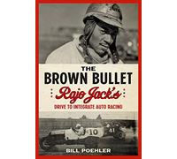 The Brown Bullet: Rajo Jack's Drive to Integrate Auto Racing