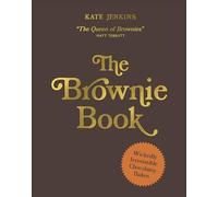 The Brownie Book: 60 Irresistible Brownies and Blondies