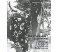 The Bruce Lacey Experience - Paintings, Sculptures, Installations, Performances