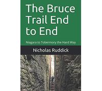 The Bruce Trail End to End: Niagara to Tobermory the Hard Way