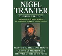 The Bruce Trilogy: The thrilling story of Scotland's great hero, Robert the Bruce