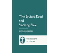 The Bruised Reed and Smoking Flax: Complete and Unabridged with Introductory Essay