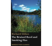 The Bruised Reed and Smoking Flax: (Including A Description of Christ)