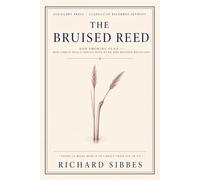 The Bruised Reed: How Christ Deals Gently with Weak and Bruised Believers