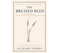 The Bruised Reed: How Christ Deals Gently with Weak and Bruised Believers