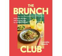 The Brunch Club : Delicious Recipes and Hosting Tips for Feeding Friends