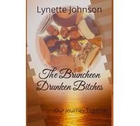 The Bruncheon Drunken Bitches: Our Journey Together