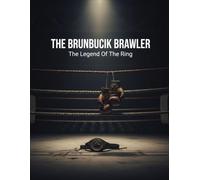 The Brunswick Brawler: The Legend Of The Ring