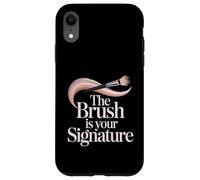 The Brush Is Your Signature Professional Makeup Artist Case for iPhone XR