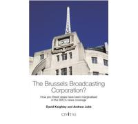 The Brussels Broadcasting Corporation?: How pro-Brexit views have been marginalised in the BBC's news coverage
