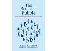 The Brussels Bubble : Inside the European Union in the Digital Age