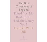The Brut Chronicles of England: Edited from Ms. Rawl. B 171, Bodleian Library