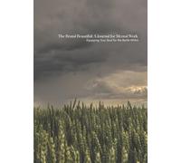 The Brutal Beautiful: A Journal for Mental Work: Equipping Your Soul for the Battle Within, workbook, faith, soul work