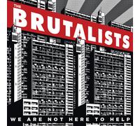 The Brutalists - We Are Not Here To Help