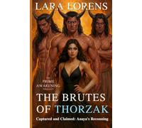 The Brutes of Thorzak: Captured and Claimed: Anaya's Reconning (The Prime Awakening Trilogy)