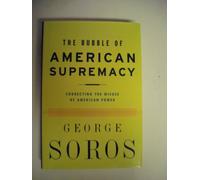The Bubble of American Supremacy: Correcting the Misuse of American Power