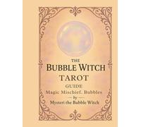 The Bubble Witch Tarot Guide: A Gentle Companion for the Bubble Witch Tarot Deck