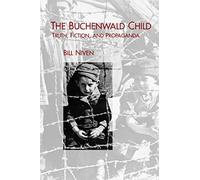 The Buchenwald Child: Truth, Fiction, and Propaganda