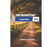 THE BUCKET LIST 2026: A practical guide to planning meaningful journeys, organizing itineraries, and exploring destinations with clarity and purpose