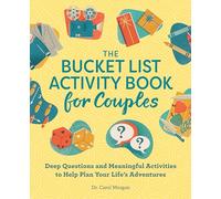 The Bucket List Activity Book for Couples: Deep Questions and Meaningful Activities to Help Plan Your Life's Adventures (Relationship Books for Couples)