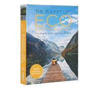 The Bucket List Eco Experiences: Traveling the World, Sustaining the Earth