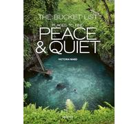 The Bucket List : Places to Find Peace and Quiet