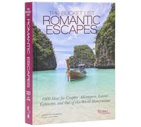 The Bucket List Romantic Escapes: 1000 Ideas for Couples' Adventures, Lovers' Getaways, and Out-of-this-World Honeymoons