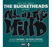 The Bucketheads - All in the Mind: Kenny Dope P