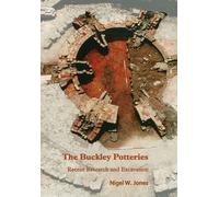 The Buckley Potteries: Recent Research and Excavation