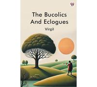 The Bucolics And Eclogues (Edition1)