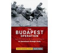 The Budapest Operation: An Operational-Strategic Study (Association of the United States Army (AUSA) publications)