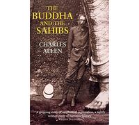 The Buddha and the Sahibs: The Men Who Discovered India's Lost Religion Paperback ¨C August 7, 2003