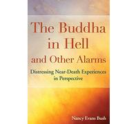The Buddha in Hell and Other Alarms: Distressing Near-Death Experiences in Perspective