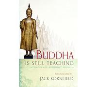 The Buddha Is Still Teaching: Contemporary Buddhist Wisdom