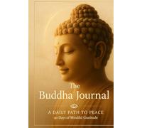 The Buddha Journal : A Daily Path to Peace: 90 Days of Mindful Gratitude
