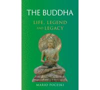 The Buddha : Life, Legend and Legacy