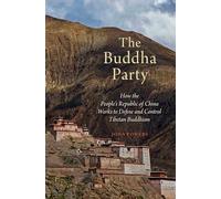 The Buddha Party: How the People's Republic of China Works to Define and Control Tibetan Buddhism
