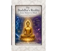 The Buddha’s Reality from Matter to Mind: Ancient Wisdom, Modern Science