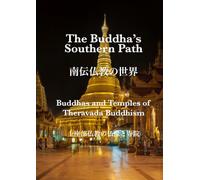 The Buddha’s Southern Path: Buddhas and Temples of Theravada Buddhism