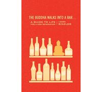 The Buddha Walks into a Bar: A Guide to Life for a New Generation